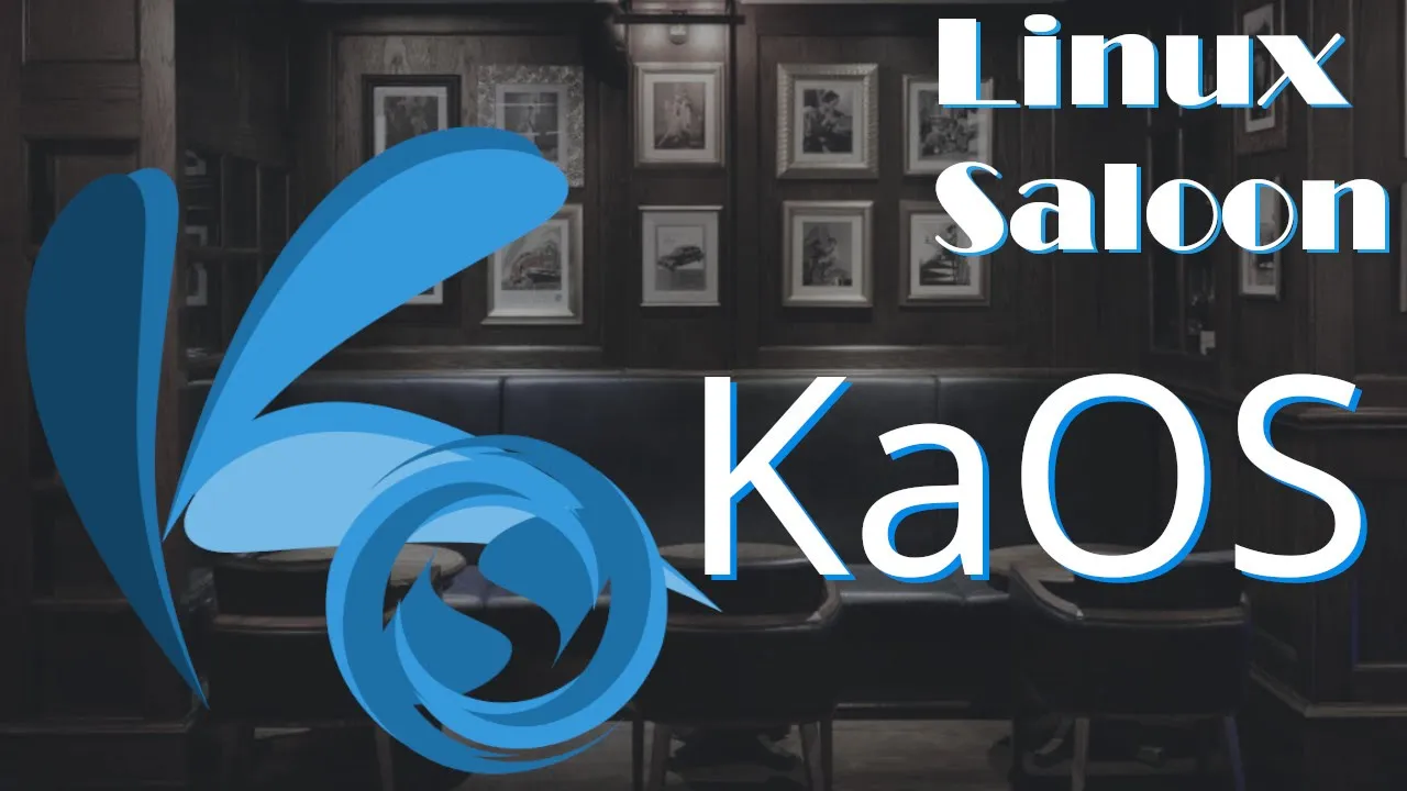 thumbnail for Linux Saloon 102 | KaOS Linux