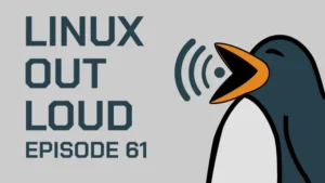 Linux Out Loud 61