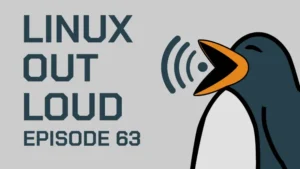 Linux Out Loud 63